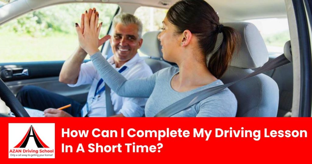 How Can I Complete My Driving Lesson In A Short Time?